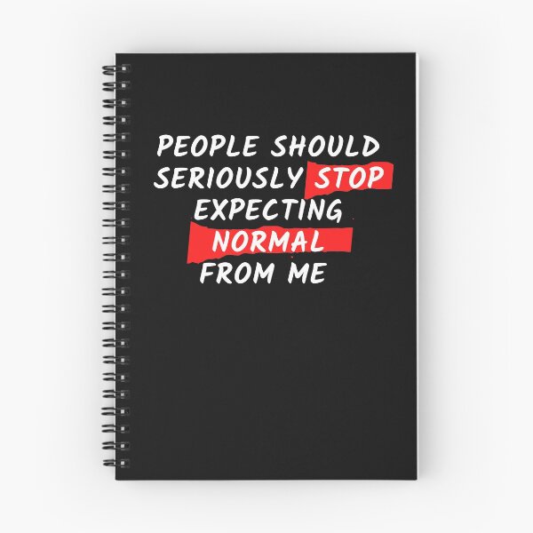 Item preview, People should seriously stop expecting normal from me designed and sold by Click-Like.