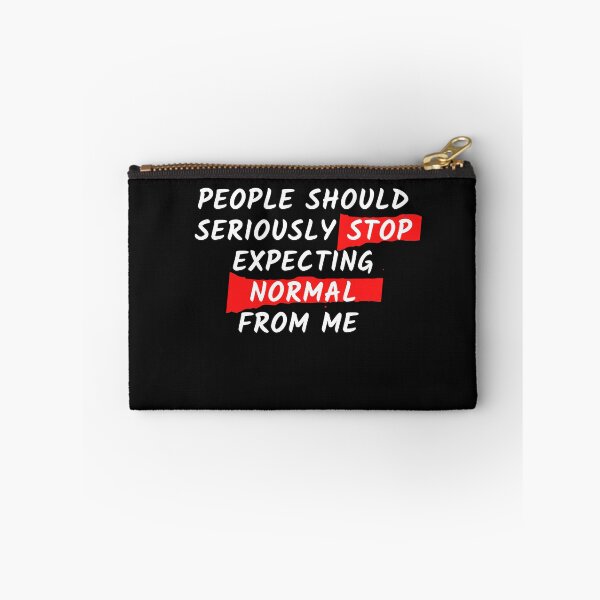 Item preview, People should seriously stop expecting normal from me designed and sold by Click-Like.