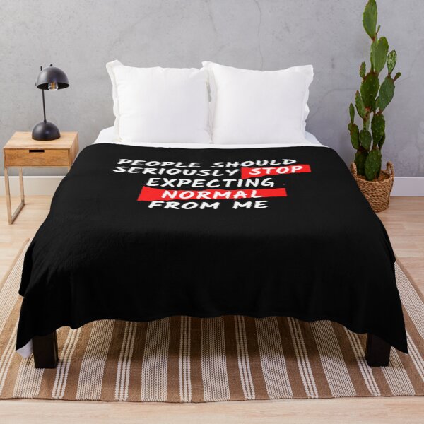Item preview, People should seriously stop expecting normal from me designed and sold by Click-Like.