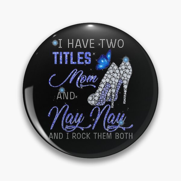 Item preview, I Have Two Titles Mom And Nay Nay Blue High Heels Butterfly Gift  designed and sold by rubysheila.