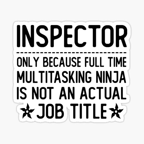 Vista previa del artículo con la obra «inspector solo porque el ninja multitarea de tiempo completo no es un inspector de título de trabajo real regalos», diseñado y vendido por alaechamlal.