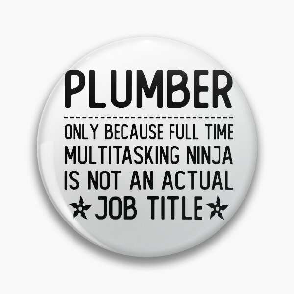 Item preview, plumber only because full time multitasking ninja is not an actual job title plumber gifts designed and sold by alaechamlal.