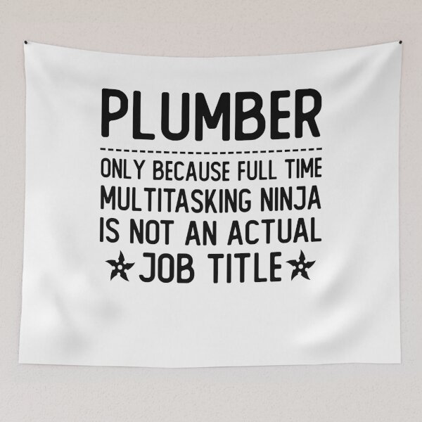 Item preview, plumber only because full time multitasking ninja is not an actual job title plumber gifts designed and sold by alaechamlal.