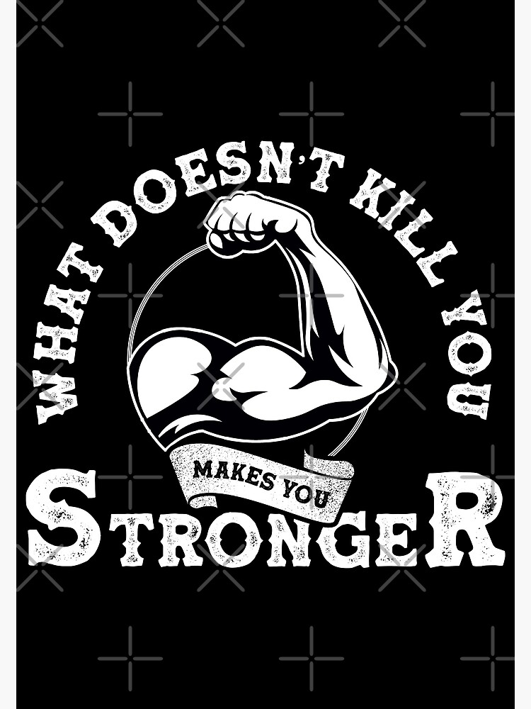 What Doesnt Kill You Makes You Stronger Motivational Workout Typography Art Black Edition