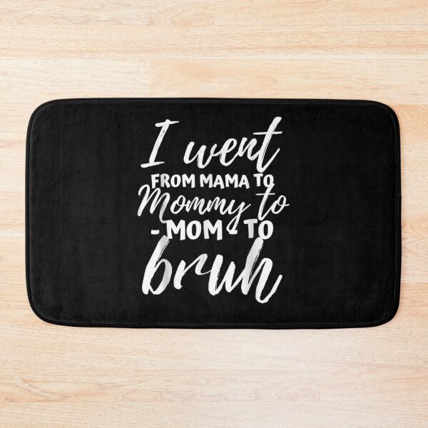 Item preview, I Went From Mama To Mommy To Mom To Bruh Funny Mothers Day Gift  designed and sold by rubysheila.