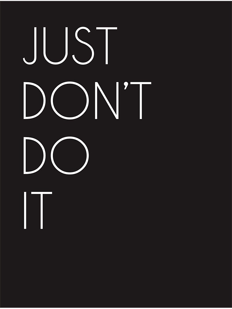 "just dont do it" Sticker by Sweetinc Redbubble