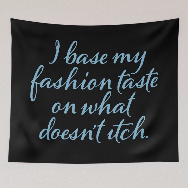 Item preview, I base my fashion taste on what doesn't itch v.1 designed and sold by x1brett.