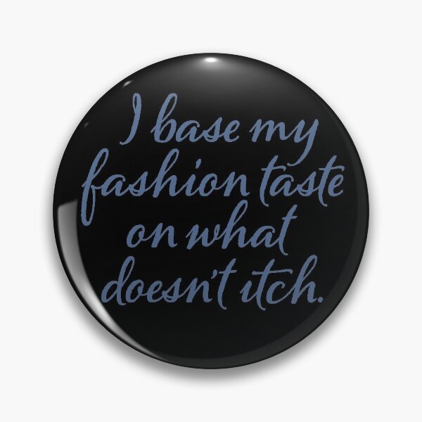 Item preview, I base my fashion taste on what doesn't itch v.4 designed and sold by x1brett.