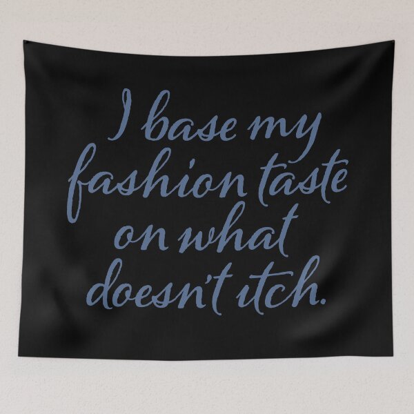 Item preview, I base my fashion taste on what doesn't itch v.4 designed and sold by x1brett.