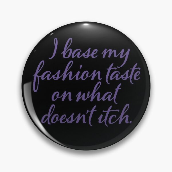 Item preview, I base my fashion taste on what doesn't itch v.5 designed and sold by x1brett.