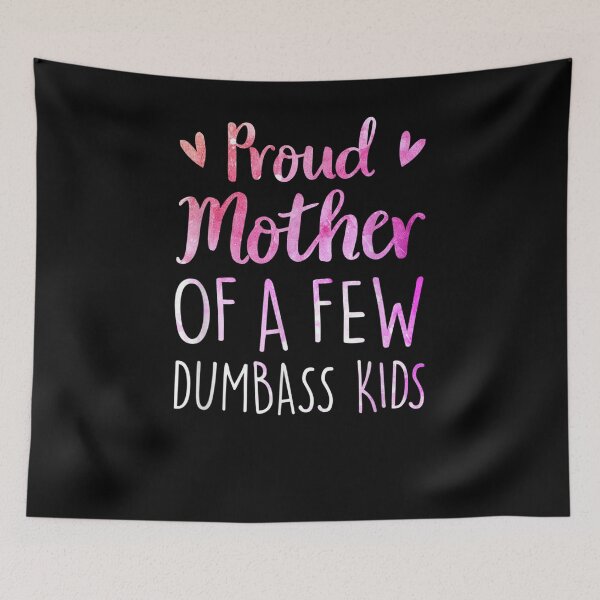 Item preview, Proud Mother Of A Few Dumbass Kids Funny Mom Mother's Day Gift  designed and sold by lindafrances.