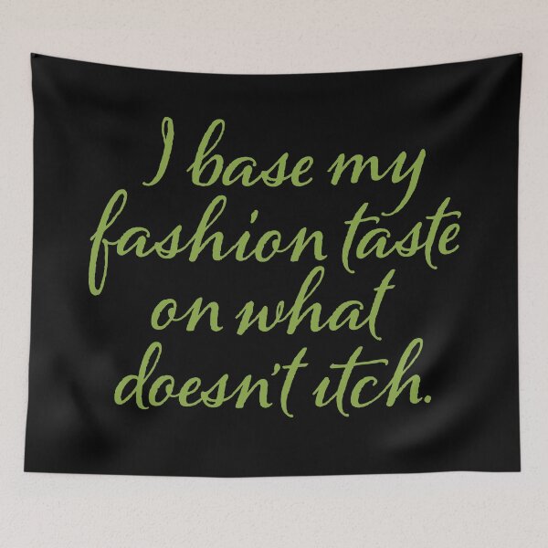 Item preview, I base my fashion taste on what doesn't itch v.6 designed and sold by x1brett.