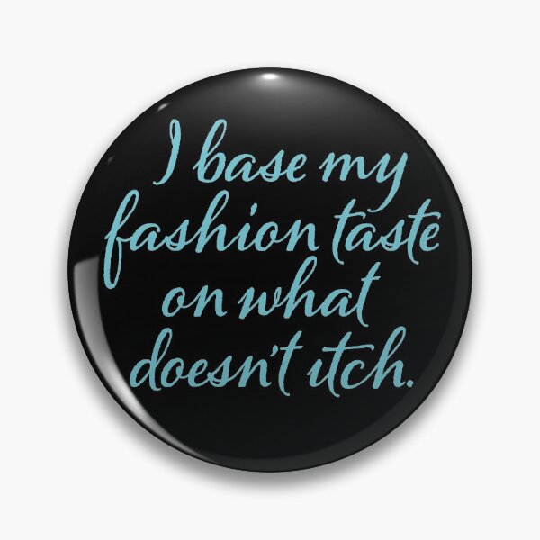 Item preview, I base my fashion taste on what doesn't itch v.7 designed and sold by x1brett.