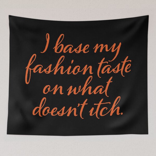 Item preview, I base my fashion taste on what doesn't itch v.8 designed and sold by x1brett.