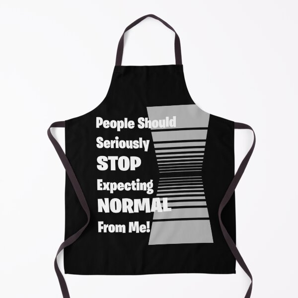 Item preview, People should seriously STOP expecting NORMAL from me... designed and sold by ZartyDesigns.