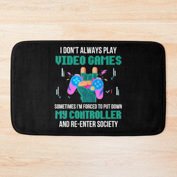 Item preview, I Don't Always Play Video Games Funny Gamer Player Gift  designed and sold by dominique235.