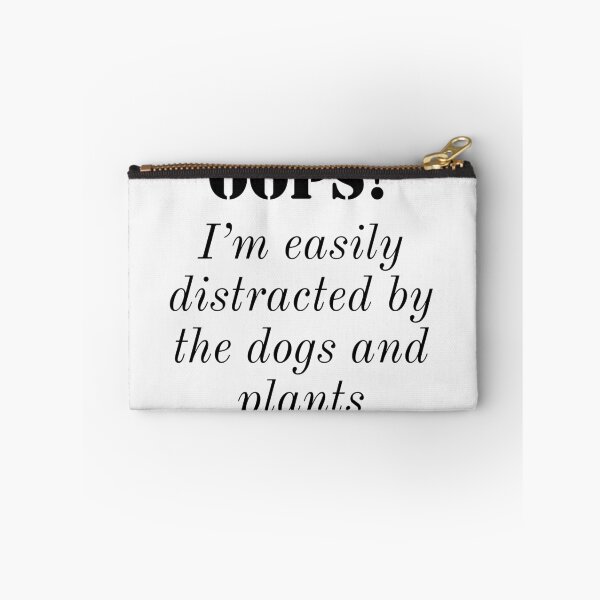 Item preview, Oops! I'm easily distracted by the dogs and plants designed and sold by Randomlifestore.