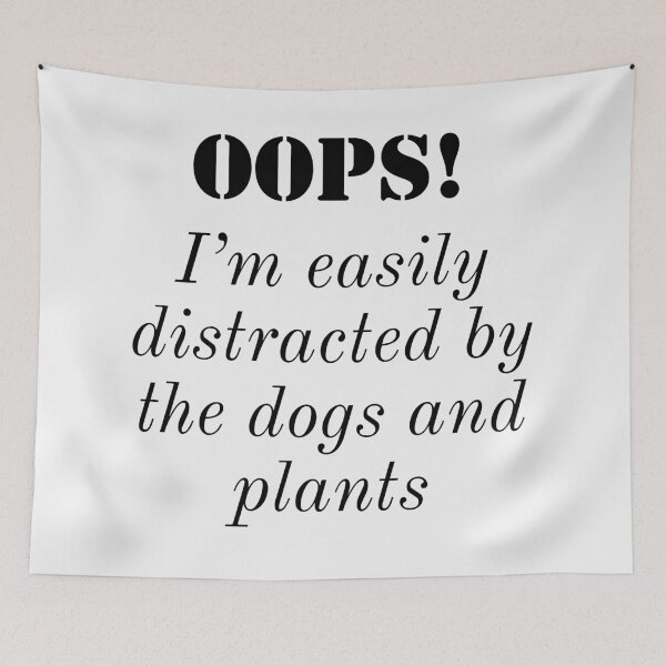 Item preview, Oops! I'm easily distracted by the dogs and plants designed and sold by Randomlifestore.
