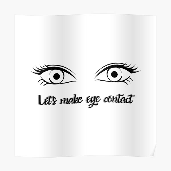 Lets Make Eye Contact Sexy Eyes Poster By Hab2 Redbubble 6908