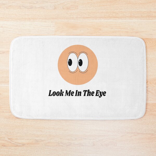 Item preview, Look Me In The Eye Funny designed and sold by digoarpi.