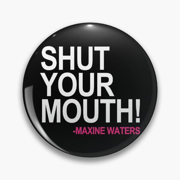 Item preview, Shut Your Mouth - Maxine Waters (white pink) designed and sold by Thelittlelord.