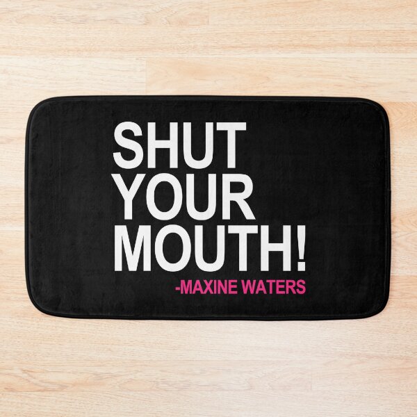 Item preview, Shut Your Mouth - Maxine Waters (white pink) designed and sold by Thelittlelord.