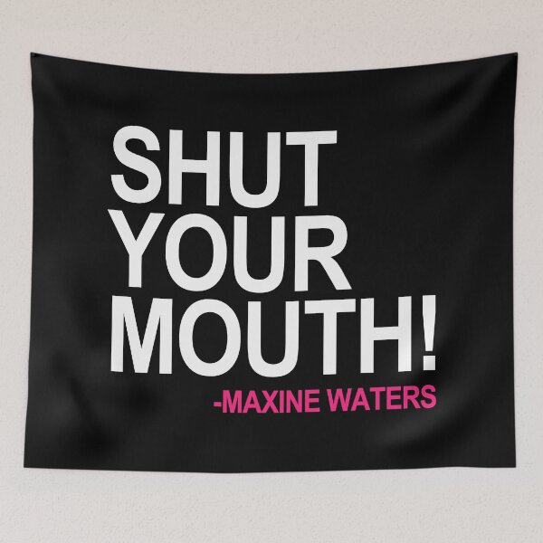 Item preview, Shut Your Mouth - Maxine Waters (white pink) designed and sold by Thelittlelord.