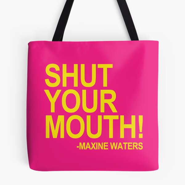 Item preview, Shut Your Mouth - Maxine Waters (yellow 2) designed and sold by Thelittlelord.