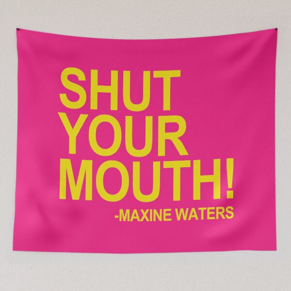 Item preview, Shut Your Mouth - Maxine Waters (yellow 2) designed and sold by Thelittlelord.