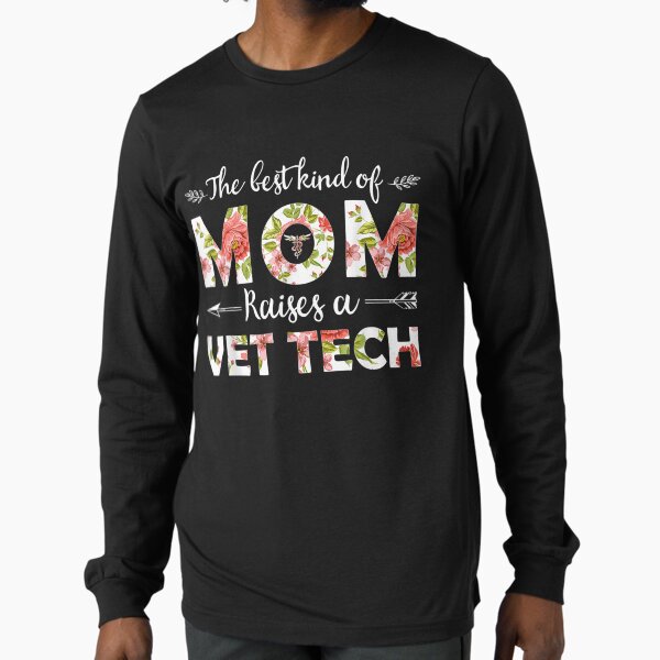The Best Kind Of Mom Raises A Vet Tech Mother's Day Gift Long Sleeve T-Shirt