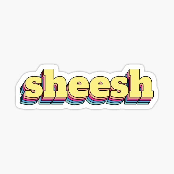 Sheesh Text Gifts & Merchandise | Redbubble