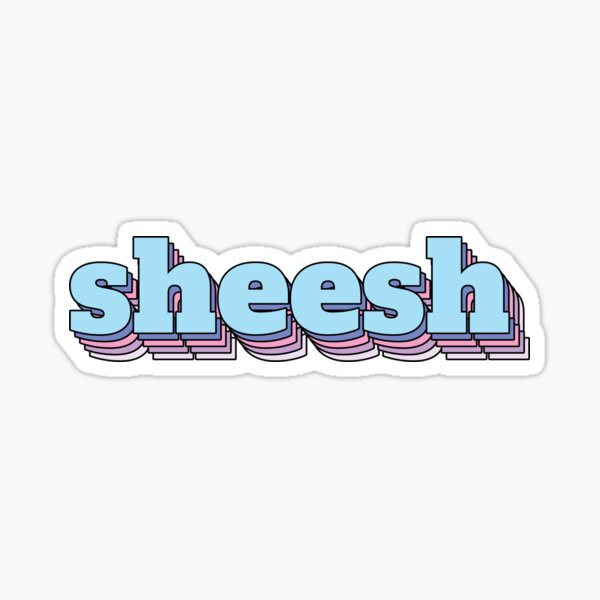 Sheesh Text Gifts & Merchandise | Redbubble