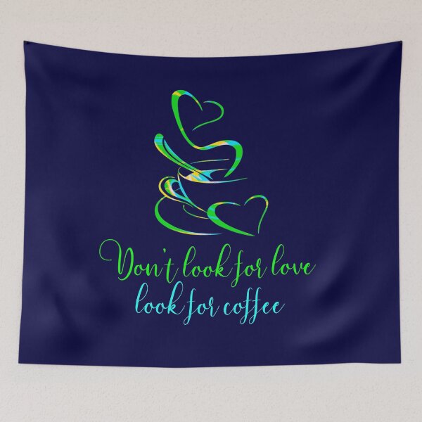 Item preview, Don't look for love look for coffee heart designed and sold by DesignsofNote.