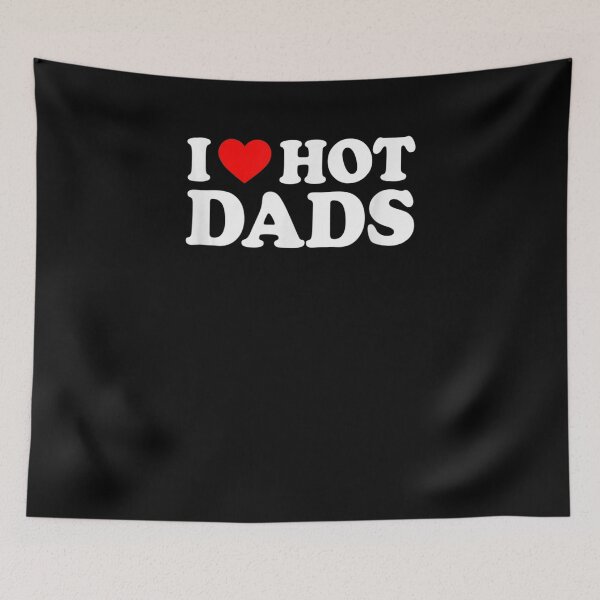 Item preview, I Love Hot Dads I Heart Hot Dads Love Hot Dads Gift  designed and sold by lindafrances.