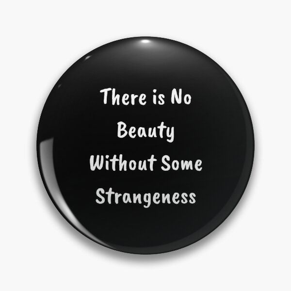 Item preview, There Is No Beauty Without Some Strangeness designed and sold by Tasneem Morgan.