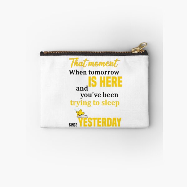 Item preview, That moment when tomorrow is here and you you've been trying to sleep since  yesterday  designed and sold by Designs-RZ.