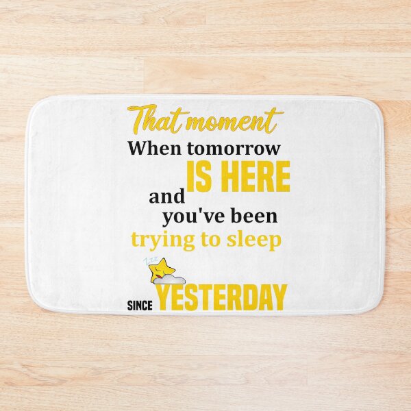 Item preview, That moment when tomorrow is here and you you've been trying to sleep since  yesterday  designed and sold by Designs-RZ.