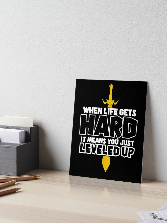 Video Game Poster When Life Gets Hard It Means You Have 