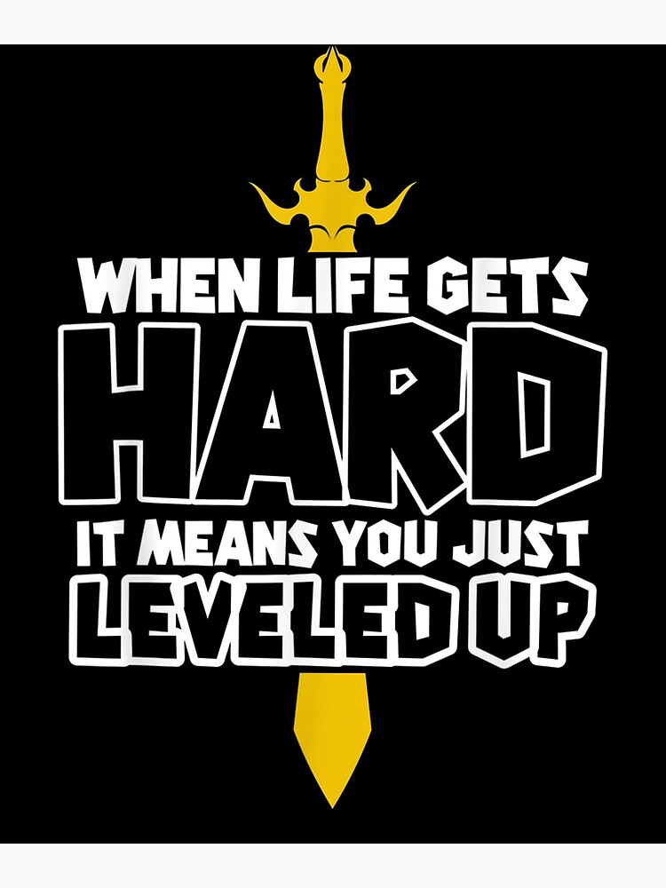 Video Game Quote Print When Life Gets Hard It Means You Have 