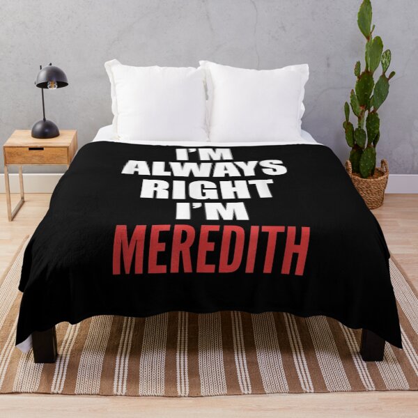 Item preview, I'm Always Right I'm Meredith Funny  designed and sold by mylahKristian.
