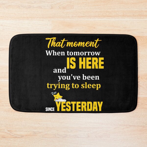 Item preview, That moment when tomorrow is here and you you've been trying to sleep since  yesterday  designed and sold by Designs-RZ.
