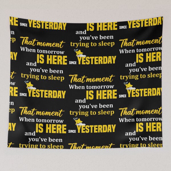 Item preview, That moment when tomorrow is here and you you've been trying to sleep since  yesterday  designed and sold by Designs-RZ.