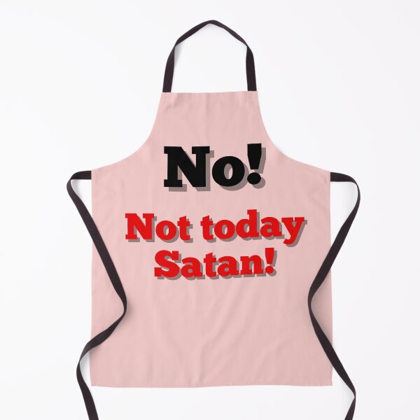 Item preview, Not today Satan! designed and sold by Bossmommy84.
