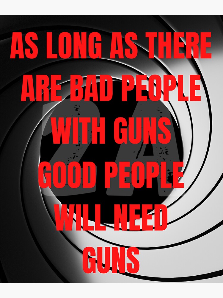 "BAD PEOPLE WITH GUNS, GOOD PEOPLE WITH GUNS, 2A, GUN LAW" Sticker for Sale by Rosroy61 Redbubble