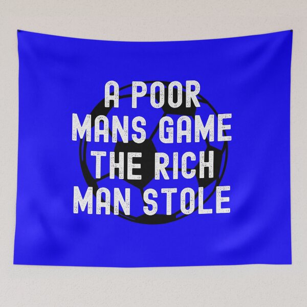 Item preview, Poor mans Game Rich Men Stole Football Quote designed and sold by fra02.