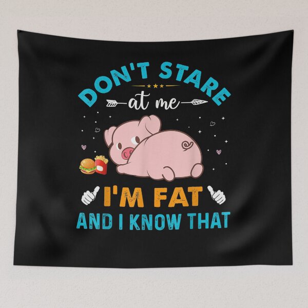 Item preview, Don't Stare At Me I'm Fat And I Know That Funny Pig Vintage Gift  designed and sold by lindafrances.