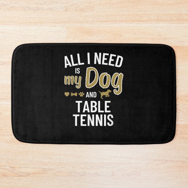 Item preview, All I Need Is My Dog And Table Tennis Gift  designed and sold by lindafrances.