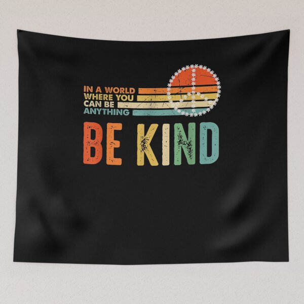 Item preview, In A World Where You Can Be Anything Be Kind Kindness  designed and sold by mylahKristian.