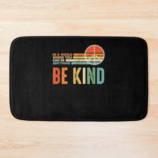 Item preview, In A World Where You Can Be Anything Be Kind Kindness  designed and sold by mylahKristian.