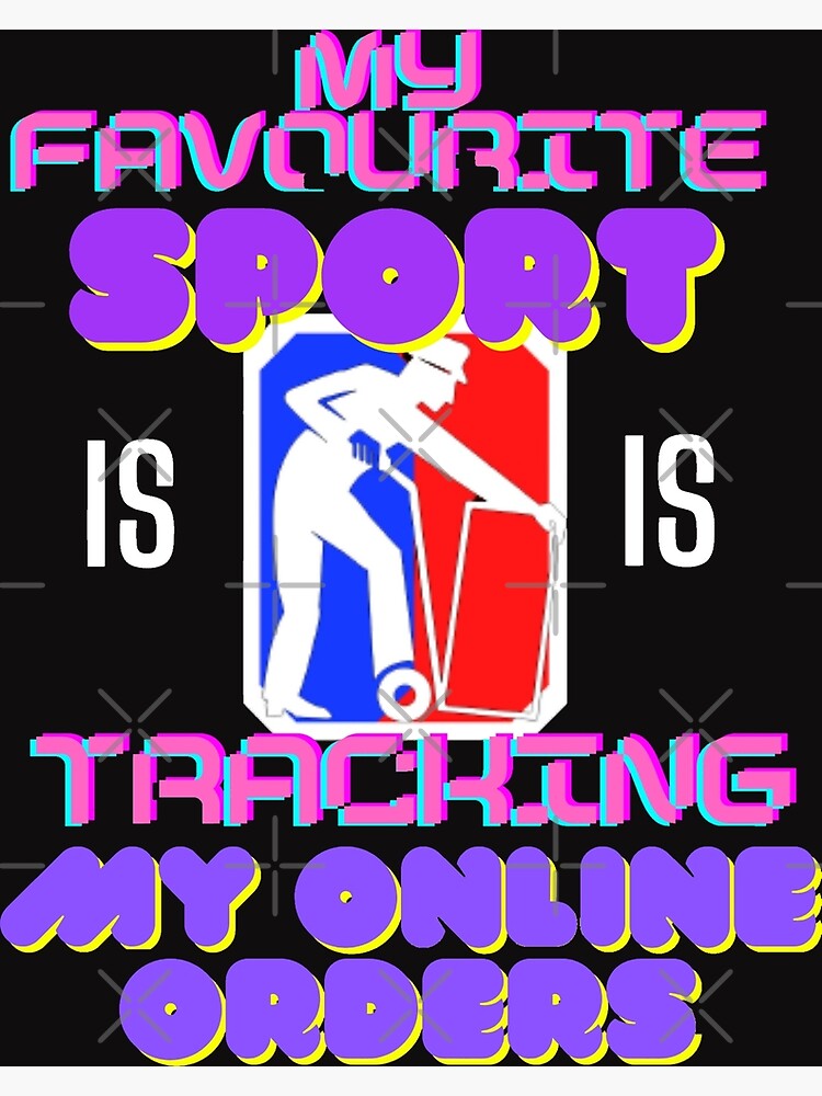 "My Favourite sport is tracking my online orders logo" Poster by